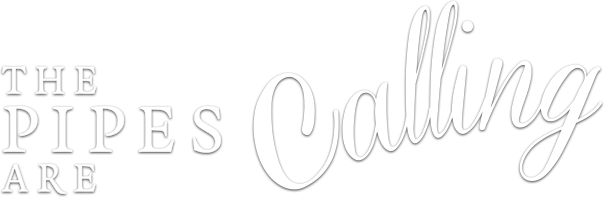 The Pipes are Calling